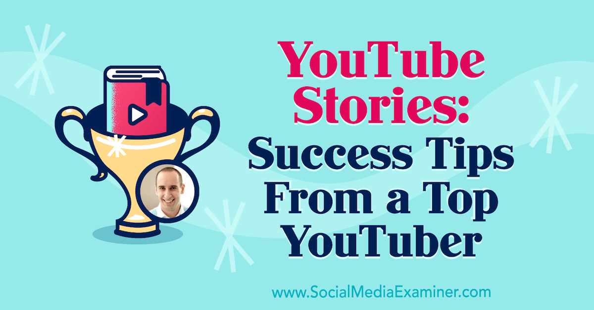 Histoires YouTube: conseils de réussite d’un grand YouTuber: examinateur de médias sociaux
