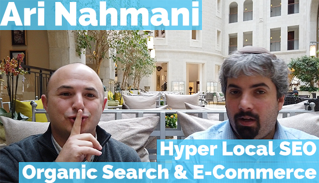 Ari Nahmani sur le référencement hyperlocal et la recherche organique dans le commerce électronique