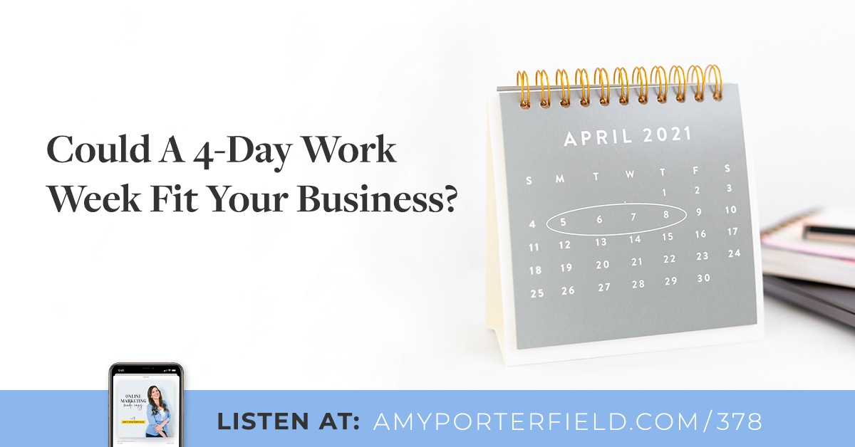 #378 : Une semaine de travail de 4 jours pourrait-elle convenir à votre entreprise ? – Amy Porterfield