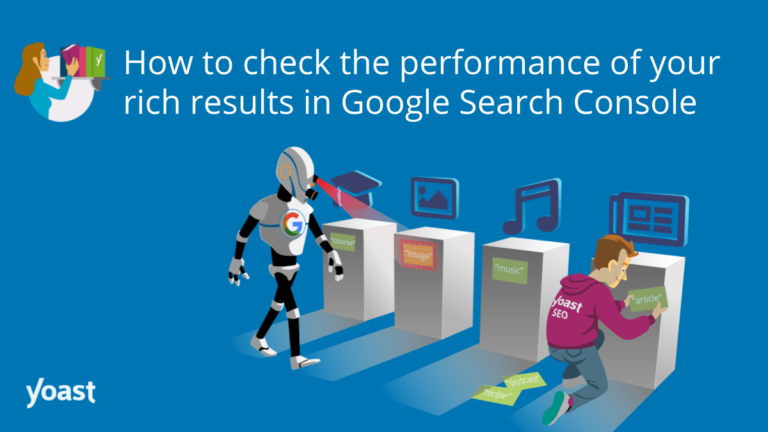 Comment vérifier les performances de vos résultats enrichis dans Google Search Console • Yoast