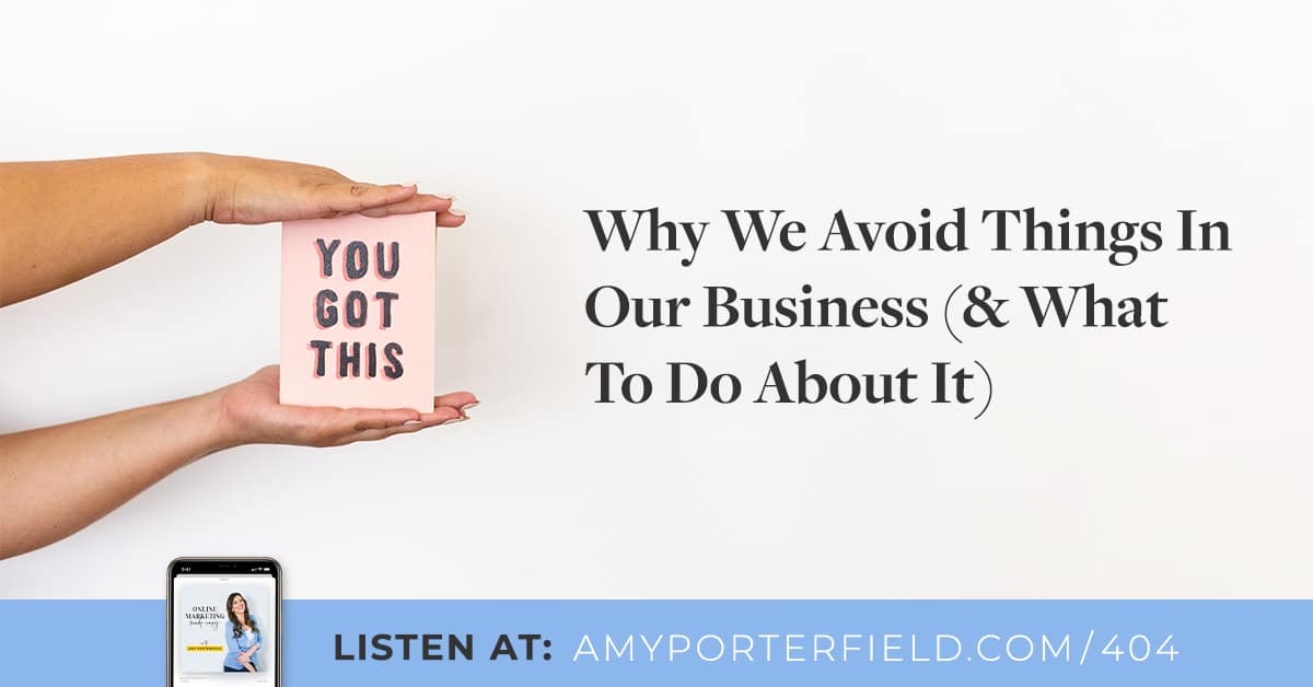 #404 : Pourquoi nous évitons les choses dans notre entreprise (et que faire à ce sujet) – Amy Porterfield