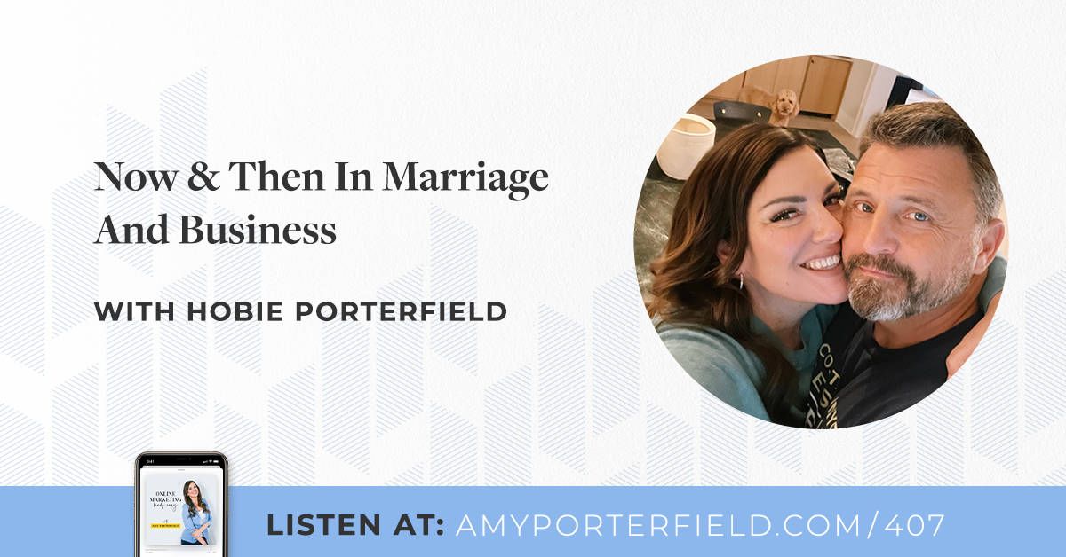 # 407: De temps en temps dans le mariage et les affaires avec Hobie Porterfield – Amy Porterfield