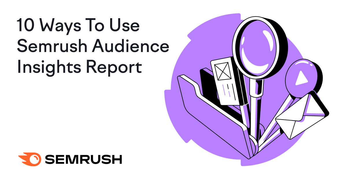 Comment utiliser Semrush Audience Insights pour vos campagnes marketing