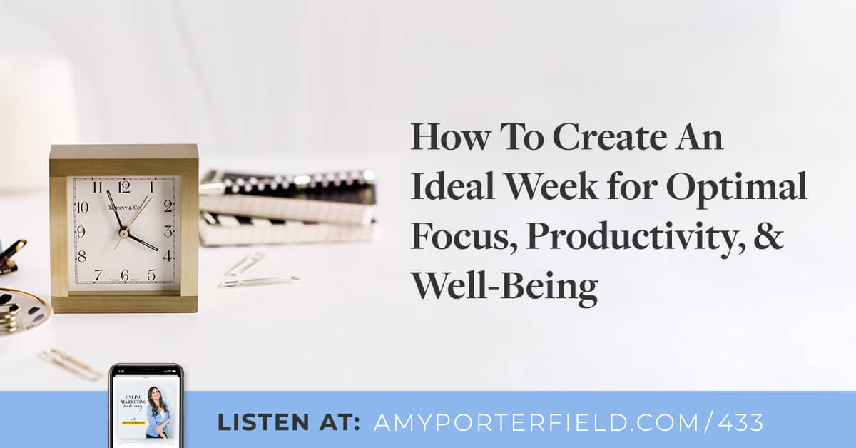 #433 : Comment créer une semaine idéale pour une concentration, une productivité et un bien-être optimaux – Amy Porterfield