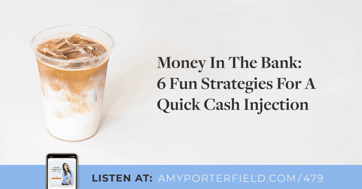 #479 : L’argent à la banque : 6 stratégies amusantes pour une injection rapide d’argent
