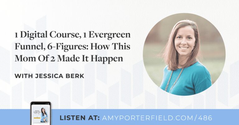 #486 : 1 cours numérique, 1 entonnoir Evergreen, 6 chiffres : comment cette maman de 2 enfants l’a fait avec Jessica Berk – Amy Porterfield