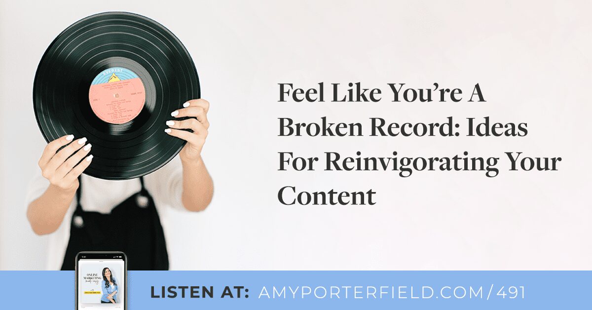 #491 : Sentez-vous comme un disque rayé : Idées pour revigorer votre contenu – Amy Porterfield