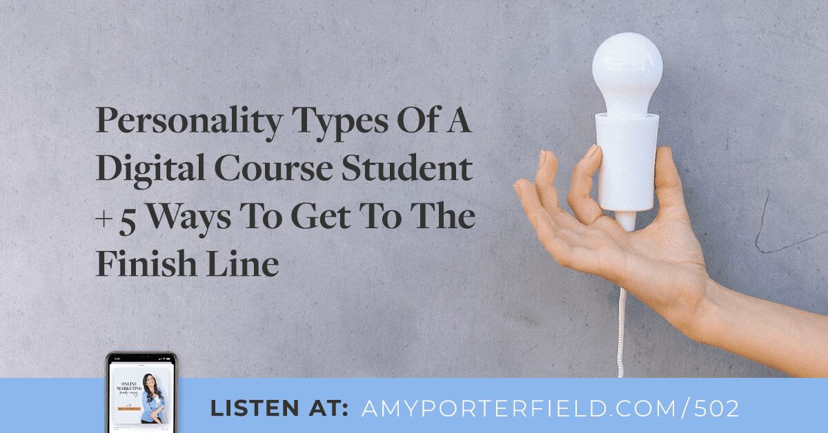 #502 : Types de personnalité d’un étudiant en cours numérique + 5 façons d’atteindre la ligne d’arrivée – Amy Porterfield
