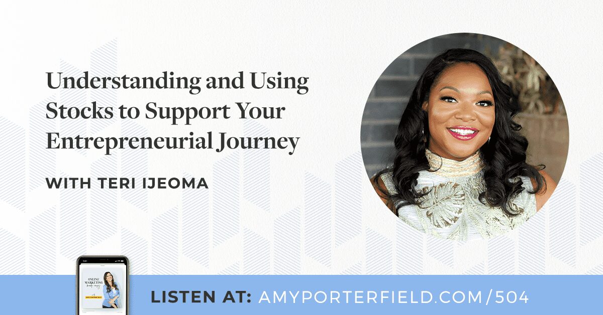 #504 : Comprendre et utiliser les actions pour soutenir votre parcours entrepreneurial avec Teri Ijeoma – Amy Porterfield