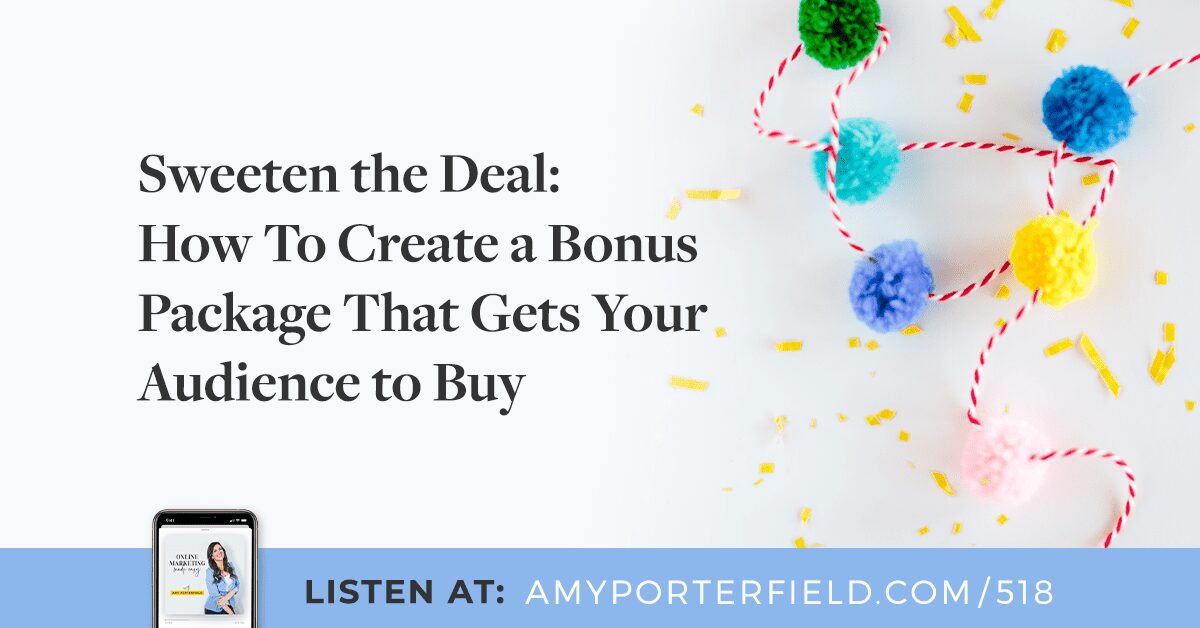 #518 : Adoucissez l’affaire : comment créer un package bonus qui incite votre public à acheter – Amy Porterfield