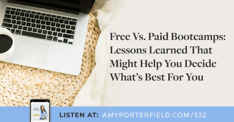 #532 : Vs gratuits.  Bootcamps payants : leçons apprises qui pourraient vous aider à décider ce qui vous convient le mieux – Amy Porterfield