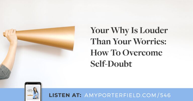 #546 : Votre pourquoi est plus fort que vos soucis : comment surmonter le doute de soi – Amy Porterfield
