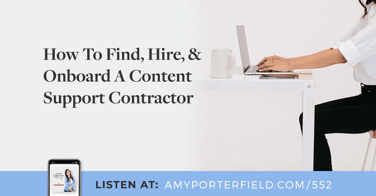#552 : Comment trouver, embaucher et intégrer un entrepreneur de support de contenu – Amy Porterfield