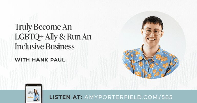 #585 : Devenez vraiment un allié LGBTQ+ et dirigez une entreprise inclusive avec Hank Paul – Amy Porterfield