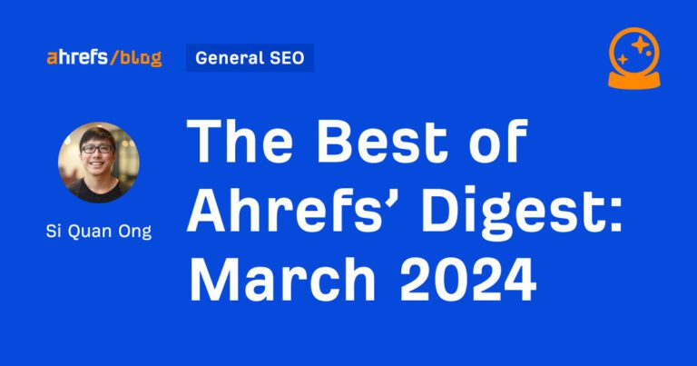Le meilleur du Digest d'Ahrefs : mars 2024