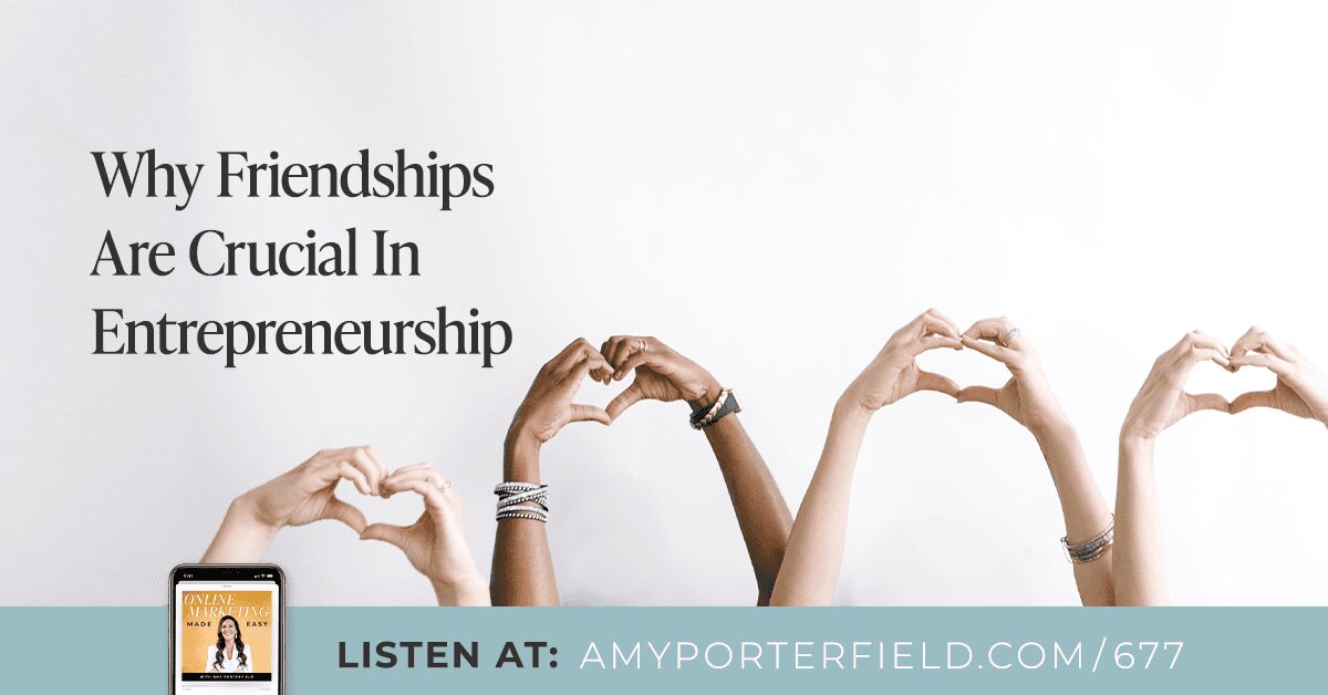 #677 : Pourquoi les amitiés sont cruciales dans l'entrepreneuriat – Amy Porterfield