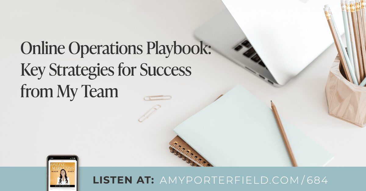 #684 : Manuel des opérations en ligne : stratégies clés pour réussir de la part de mon équipe – Amy Porterfield