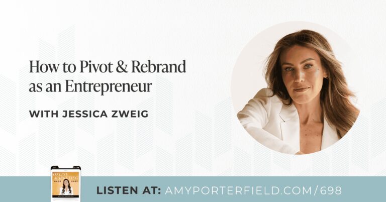 #698 : Comment changer de cap et changer de marque en tant qu'entrepreneur après avoir créé une entreprise avec Jessica Zweig – Amy Porterfield
