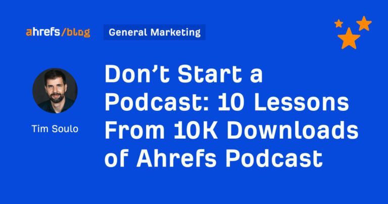 10 leçons tirées des 10 000 téléchargements du podcast Ahrefs