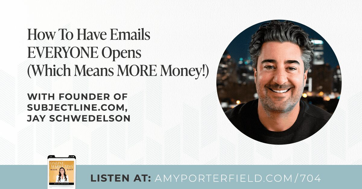 #704 : Comment faire en sorte que les e-mails soient ouverts par TOUT LE MONDE (ce qui signifie PLUS d'argent !) avec le fondateur de Subjectline.com, Jay Schwedelson – Amy Porterfield