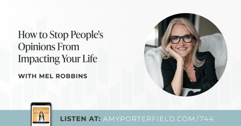 #744 : Comment empêcher les opinions des gens d'avoir un impact sur votre vie avec Mel Robbins – Amy Porterfield