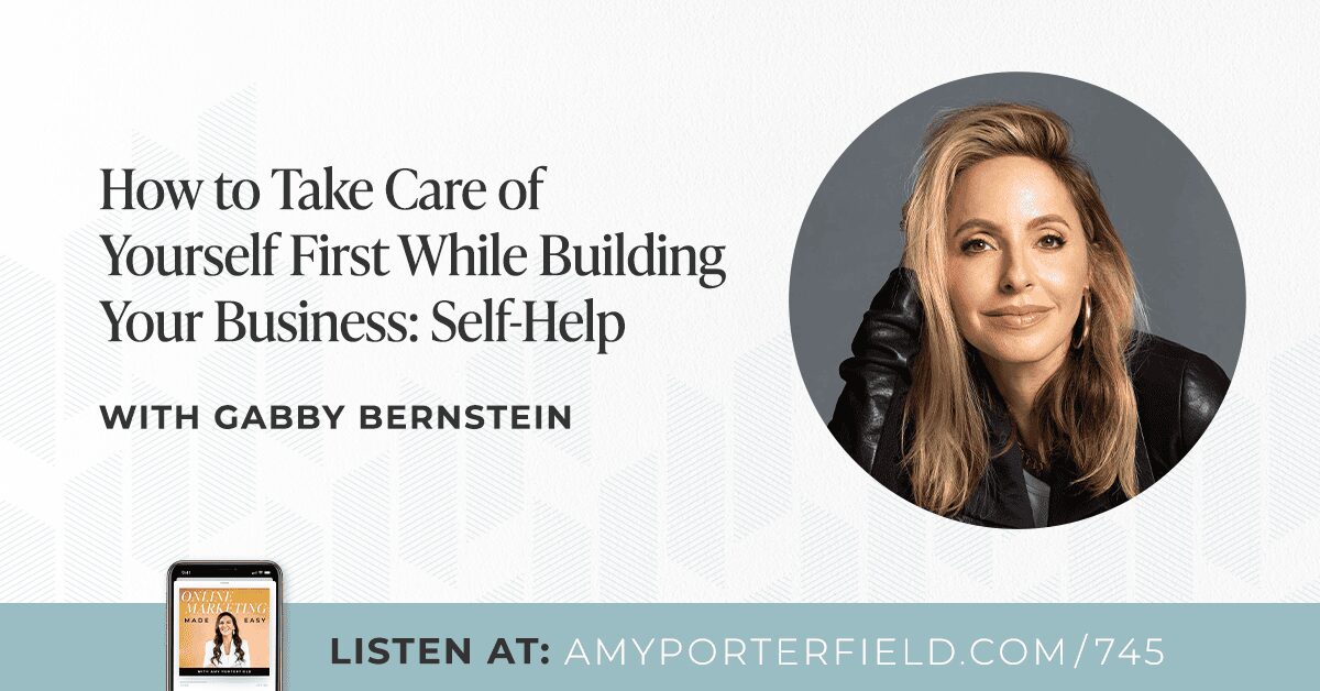 #746 : Faire face à vos croyances profondes pour changer votre vie (et votre entreprise) avec Gabby Bernstein – Amy Porterfield