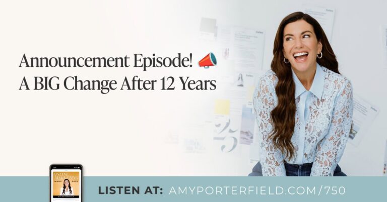 # 750: Épisode d'annonce! 📣 Un grand changement après 12 ans – Amy Porterfield