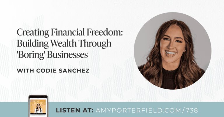# 738: Construire la richesse à travers les entreprises «ennuyeuses» – Amy Porterfield