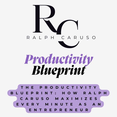 Le plan de productivité: comment Ralph Caruso maximise chaque minute en tant qu'entrepreneur