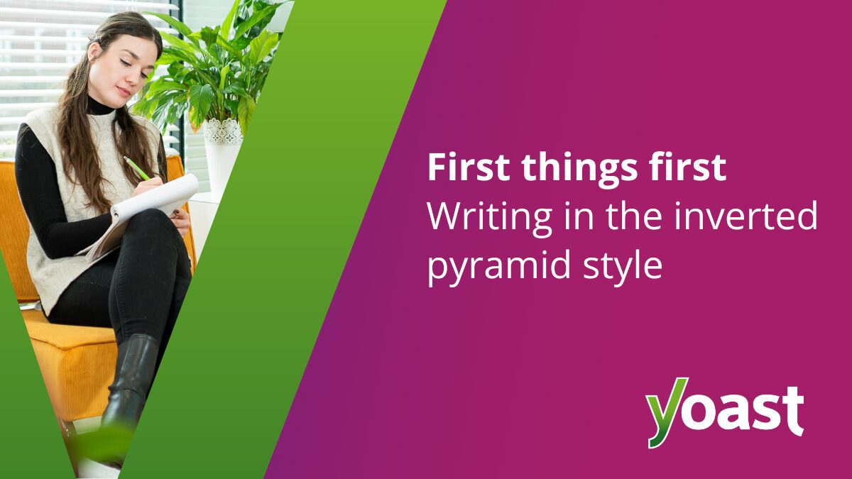 rédiger du contenu avec le style de pyramide inversée • Yoast
