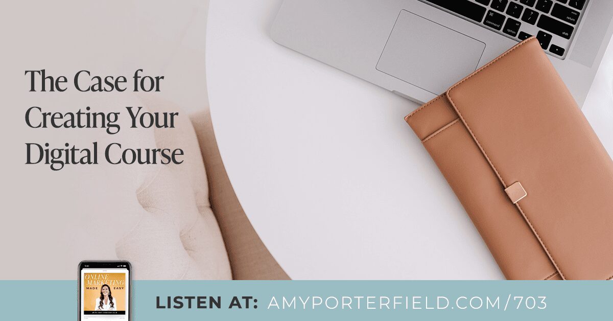 #703 : Les arguments en faveur de la création de votre cours numérique – Amy Porterfield