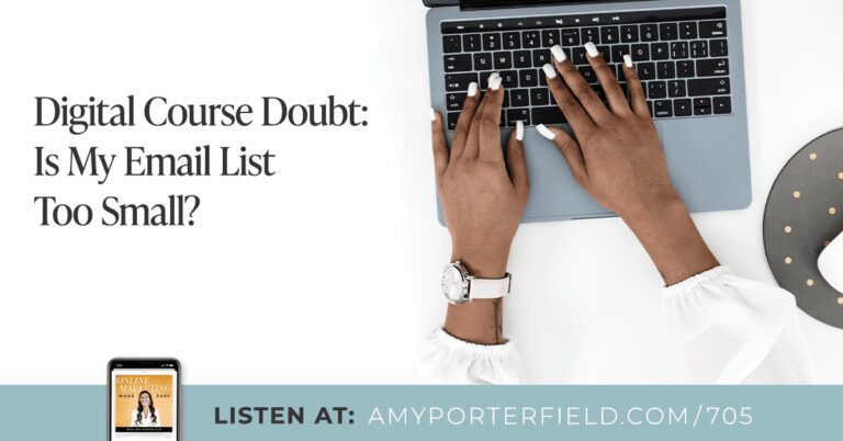 #705 : Doute concernant le cours numérique : ma liste de diffusion est-elle trop petite ? -Amy Porterfield