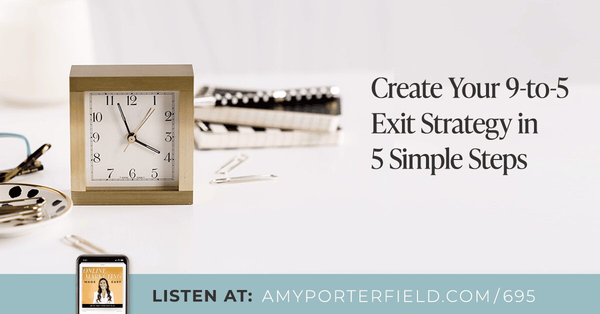 #695 : Créez votre stratégie de sortie de 9h à 17h en 5 étapes simples – Amy Porterfield
