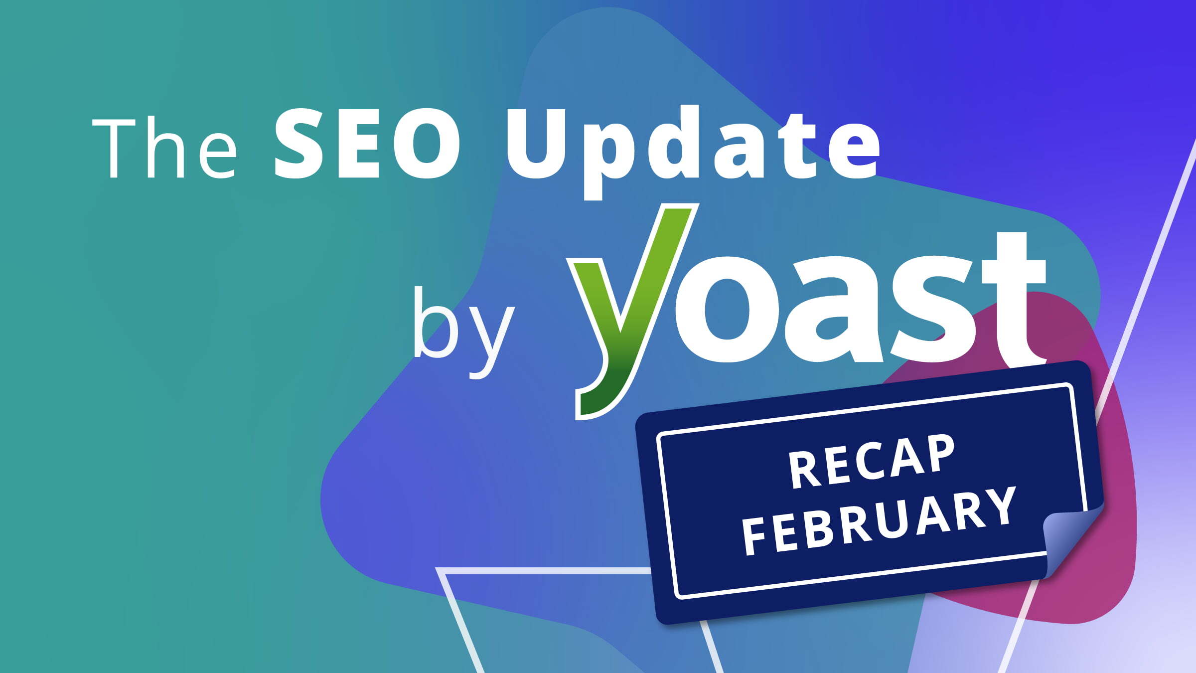 Récapitulatif de la mise à jour SEO de février 2026 par Yoast • Yoast